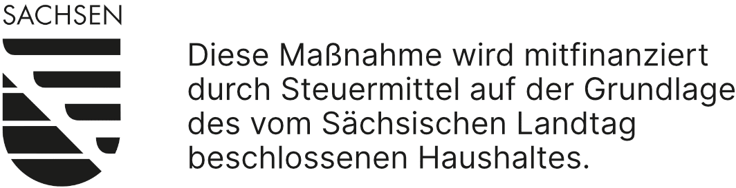 Logo des Freistaates Sachsen. Diese Maßnahme wird mitfinanziert durch Steuermittel auf der Grundlage des vom Sächsischen Landtag beschlossenen Haushaltes.