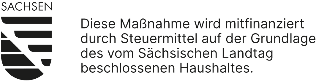 Diese Maßnahme wird mitfinanziert durch Steuermittel auf der Grundlage des vom Sächsischen Landtag beschlossenen Haushaltes.