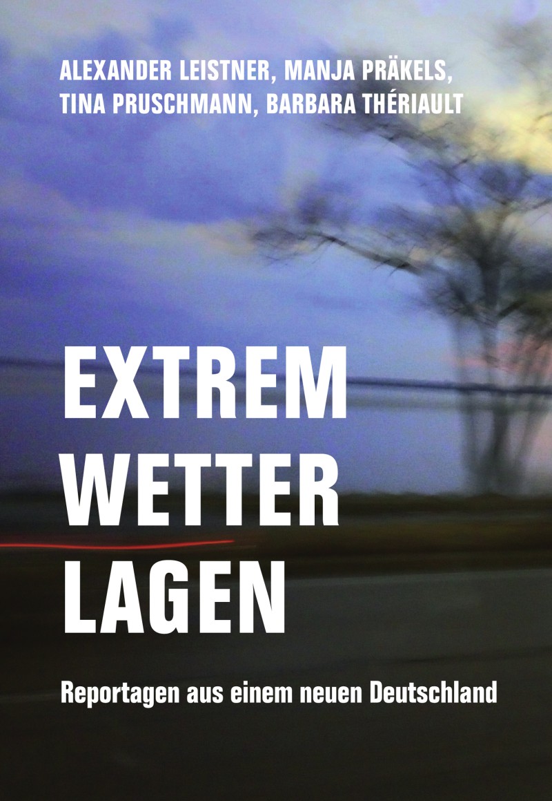 Buchcover: Alexander Leistner, Manja Präkels, Tina Pruschmann, Barbara Thériault: Extremwetterlagen
